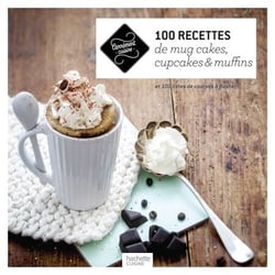 100 recettes de mug cakes, cupcakes et muffins - et 100 listes de courses à flasher !
