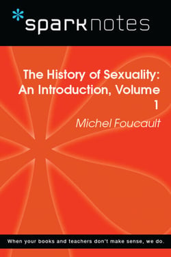The History of Sexuality: An Introduction, Volume 1 (SparkNotes Philosophy Guide)