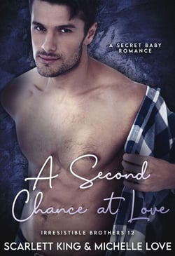 A Second Chance at Love: A Secret Baby Romance - Irresistible Brothers, #12