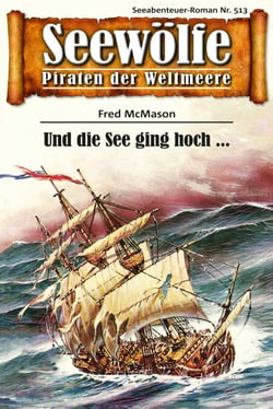Seewölfe - Piraten der Weltmeere 513 - Und die See ging hoch...