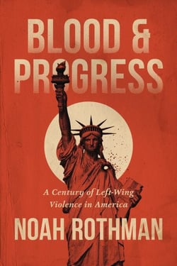 Blood and Progress - A Century of Left-Wing Violence in America