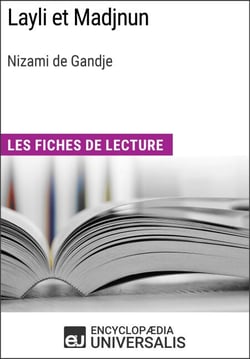 Layli et Madjnun de Nizami de Gandje - Les Fiches de lecture d'Universalis