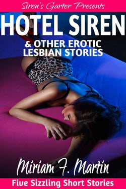 Hotel Siren &amp; Other Erotic Lesbian Stories
