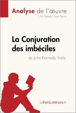 La Conjuration des imbéciles de John Kennedy Toole (Analyse de l'oeuvre) - Analyse complète et résumé détaillé de l'oeuvre