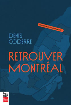Retrouver Montréal - Qualité de vie. Qualité de ville.