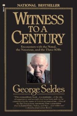 Witness to a Century - Encounters with the Noted, the Notorious, and the Three SOBs