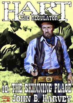 Hart the Regulator 10: The Skinning Place - A Hart the Regulator Western, #10
