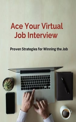 Ace Your Virtual Job Interview,  Proven Strategies for Winning the Job