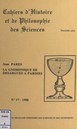 La gnomonique de Desargues à Pardiès - Essai sur l'évolution d'un art scientifique, 1640-1673