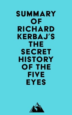 Summary of Richard Kerbaj's The Secret History of the Five Eyes