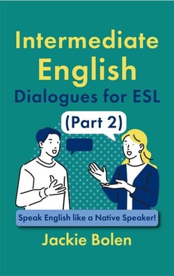 Intermediate English Dialogues for ESL (Part 2): Speak English like a Native Speaker!