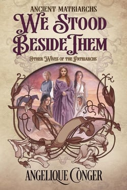 We Stood Beside Them: Other Wives of the Patriarchs - Ancient Matriarchs, #5