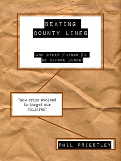 Beating County Lines (And Other Things to do Before Lunch) - Criminal Exploitation of Children, #1