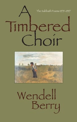A Timbered Choir - The Sabbath Poems 1979-1997