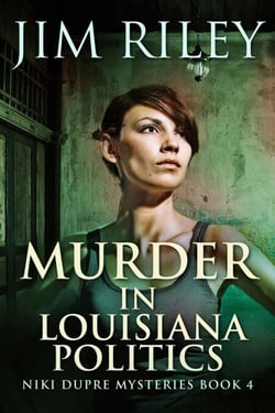 Murder in Louisiana Politics - Niki Dupre Mysteries, #4