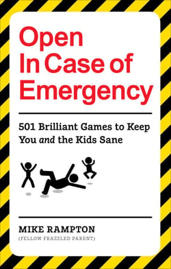 Open In Case of Emergency - 501 Games to Entertain and Keep You and the Kids Sane
