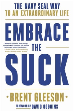 Embrace the Suck - The Navy SEAL Way to an Extraordinary Life