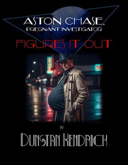 Aston Chase, Pregnant Investigator: Figures It Out - Aston Chase: Pregnant Investigator, #2