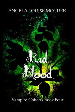 Bad Blood: Vampire Cohorts Book Four - Vampire Cohorts, #4