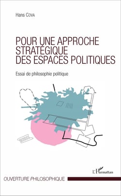Pour une approche stratégique des espaces politiques - Essai de philosophie politique