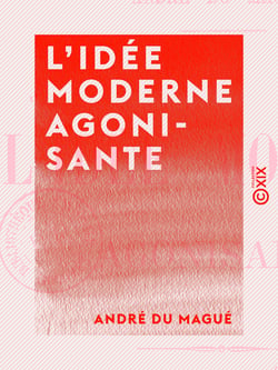 L 'Idée moderne agonisante
