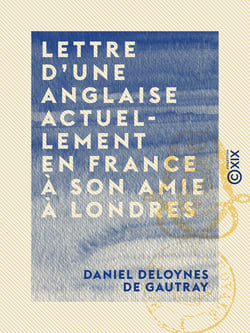 Lettre d'une Anglaise actuellement en France à son amie à Londres