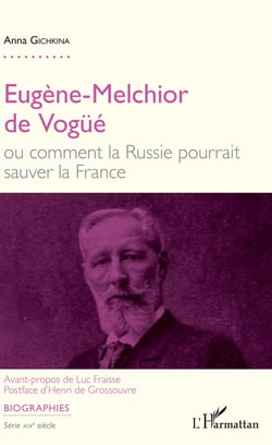 Eugène-Melchior de Vogüé - ou comment la Russie pourrait sauver la France