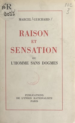 Raison et sensation - Ou L'homme sans dogmes, essai sur l'histoire de l'entendement