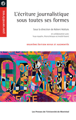 L'écriture journalistique sous toutes ses formes - Deuxième édition revue et augmentée