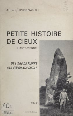 Petite histoire de Cieux, Haute-Vienne - De l'âge de pierre à la fin du XIXe siècle