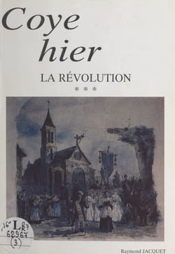 Coye hier - La Révolution