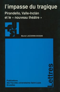 L’impasse du tragique - Pirandello, Valle-Inclán et le « nouveau théâtre »