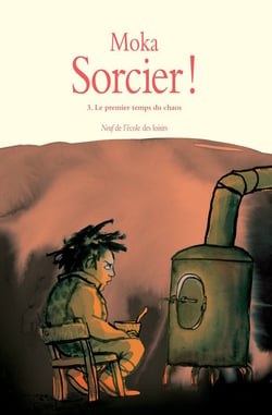 Sorcier !, Tome 3 - Le premier temps du chaos
