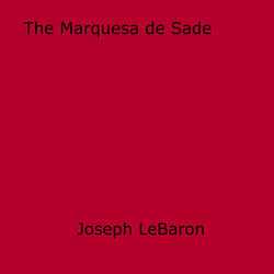 The Marquesa de Sade - Exotic Mistress of Exquisite Evil