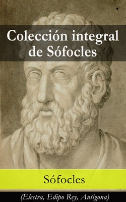 Colección integral de Sófocles - Electra, Edipo Rey, Antígona