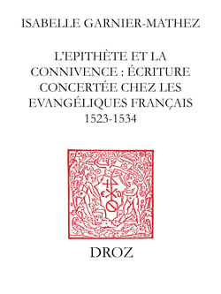 L'Epithète et la connivence : écriture concertée chez les Evangéliques français (1523-1534)