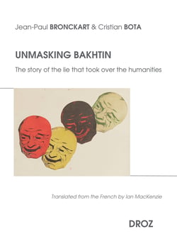 Unmasking Bakhtin - The story of the lie that took over the humanities