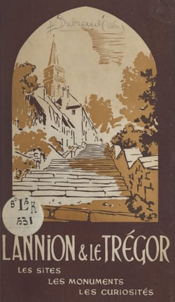 Lannion et le Trégor - Les sites, les monuments, les curiosités