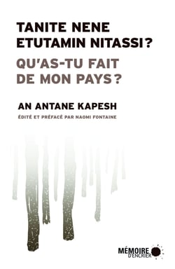 Qu'as-tu fait de mon pays? Tanite nene etutamin nitassi? - TANITE NENE ETUTAMIN NITASSI