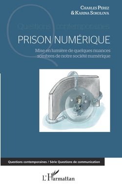 Prison numérique - Mise en lumière de quelques nuances sombres de notre société numérique