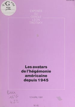 Les avatars de l'hégémonie américaine depuis 1945 - Exposé du cercle Léon Trotsky du 12 avril 1991