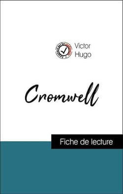 Analyse de l'œuvre : Cromwell (résumé et fiche de lecture plébiscités par les enseignants sur fichedelecture.fr)