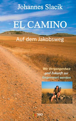 El Camino - Auf dem Jakobsweg - Wo Vergangenheit und Zukunft zur Gegenwart werden