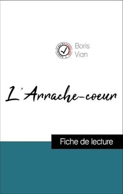 Analyse de l'œuvre : L'Arrache-coeur (résumé et fiche de lecture plébiscités par les enseignants sur fichedelecture.fr)