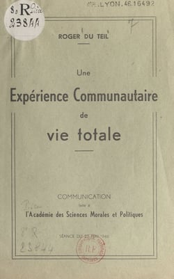 Une expérience communautaire de vie totale - Communication faite à l'Académie des sciences morales et politiques. Séance du 27 mai 1946
