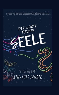Die Worte meiner Seele - Themen wie Psyche, Gesellschaftskritik und Liebe
