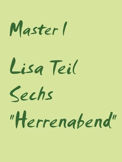 Lisa Teil Sechs "Herrenabend"