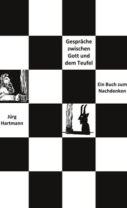 Gespräche zwischen Gott und dem Teufel - Ein Buch zum Nachdenken