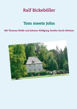 Tom meets John - Mit Thomas Wolfe und Johann Wolfgang Goethe durch Weimar