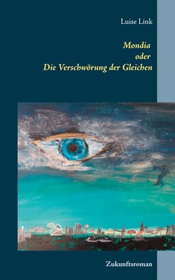 Mondia oder Die Verschwörung der Gleichen - Zukunftsroman